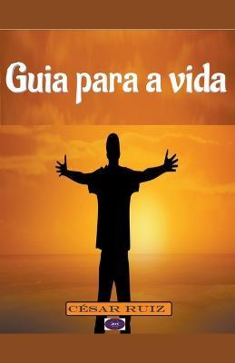 Guia para a vida - Cesar Ruiz - cover