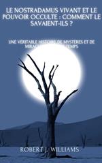 Le Nostradamus vivant et le pouvoir occulte : comment le savaient-ils ? Une véritable histoire de mystères et de miracles de notre temps