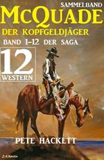 McQuade: Der Kopfgeldjäger Teil 1-12 der Saga in einem Band