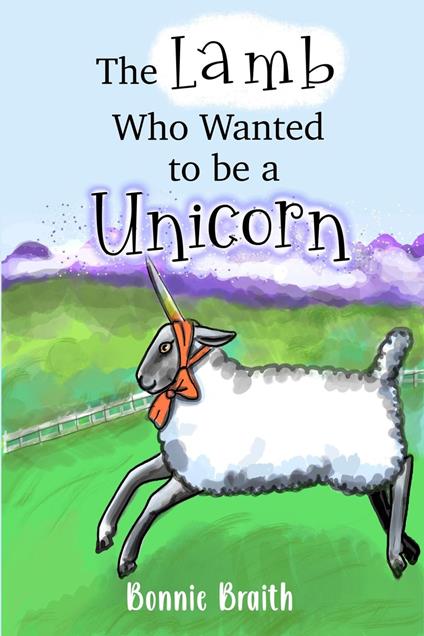 The Lamb Who Wanted to be a Unicorn - Elizabeth A Reeves,Bonnie Braith - ebook