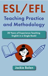 ESL/EFL Teaching Practice and Methodology: 20 Years of Experience Teaching English in a Single Book!