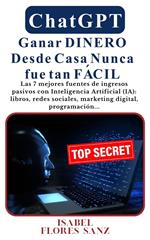 ChatGPT Ganar Dinero Desde Casa Nunca fue tan Fácil Las 7 mejores fuentes de ingresos pasivos con Inteligencia Artificial (IA): libros, redes sociales, marketing digital, programación...