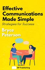 Effective Communications Made Simple: Strategies For Success