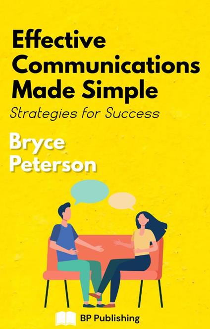 Effective Communications Made Simple: Strategies For Success