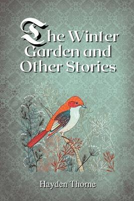 The Winter Garden and Other Stories - Hayden Thorne - cover