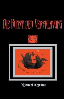 Die Kunst der Versklavung - Manuel Mestre - cover