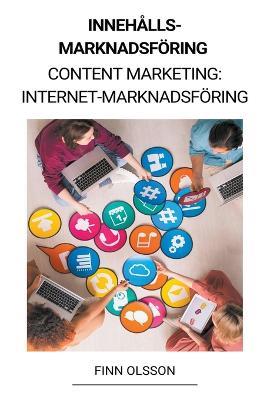Innehallsmarknadsfoering (Content Marketing: Internet-marknadsfoering) - Finn Olsson - cover