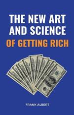 The New Art And Science Of Getting Rich