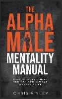 The Alpha Male Mentality Manual