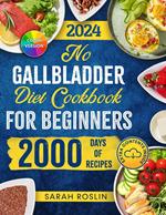 No Gallbladder Diet Cookbook: Discover Flavorful and Nourishing Recipes to Revitalize Your Metabolism After Gallbladder Surgery [COLOR EDITION]