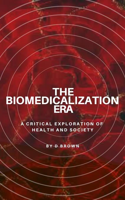 The Biomedicalization Era