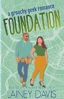 Foundation: A Grouchy Geek Romance - Lainey Davis - cover