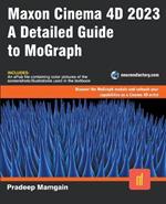 Maxon Cinema 4D 2023: A Detailed Guide to MoGraph
