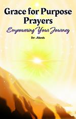 Grace for Purpose Prayers: Empowering Your Journey