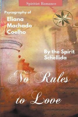 No Rules to Love - Eliana Machado Coelho,The Spirit Schellida,Andrea Medina Ortega - cover