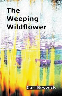 The Weeping Wildflower - Carl Beswick - cover