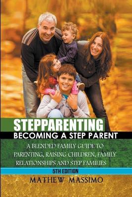 Stepparenting: Becoming A Stepparent - Mathew Massimo - cover