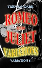 Romeo and Juliet Variations: Variation 6