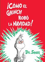 ¡Cómo el Grinch robó la Navidad! (How the Grinch Stole Christmas Spanish Edition)