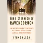 The Sisterhood of Ravensbruck