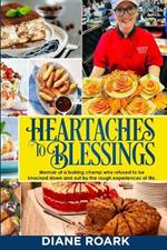 Heartaches to Blessings: Memoir of a World Food Championship Finalist