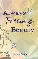 Always Freeing Beauty - Barbara Foster - cover