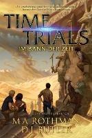 Time Trials - Im Bann der Zeit - M a Rothman,D J Butler - cover