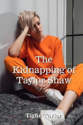 The Kidnapping of Taylor Shaw - Tighe Taylor - cover