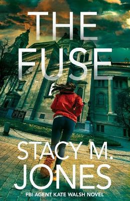 The Fuse - Stacy M Jones - cover