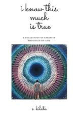 I Know This Much is True: A Collection of Essays & Thoughts on Life