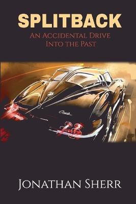 Splitback: An Accidental Drive into the Past - Jonathan Sherr - cover