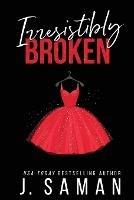 Irresistibly Broken: Special Edition Cover - J Saman - cover
