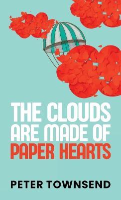 The Clouds are made of Paper Hearts - Peter Townsend - cover