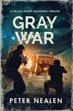 Gray War: A Pallas Group Solutions Thriller
