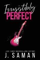 Irresistibly Perfect - J Saman,Julie Saman - cover