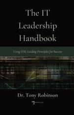 The IT Leadership Handbook: Using ITIL Guiding Principles for Success