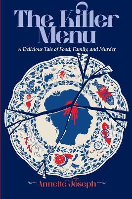 The Killer Menu: A Delicious Tale of Food, Family and Murder. - Annette Joseph - cover