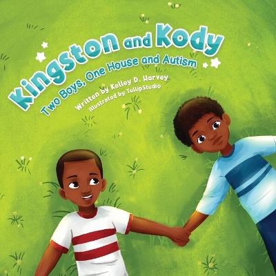 Kingston and Kody: Two Boys, One House and Autism - Kelley D Harvey - cover