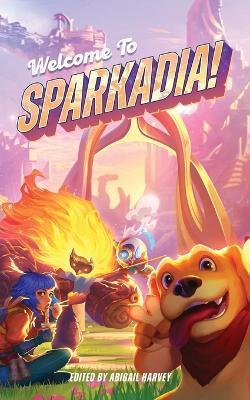 Welcome to Sparkadia!: An Anthology - Ran Walker,Matthew Garcia-Dunn - cover