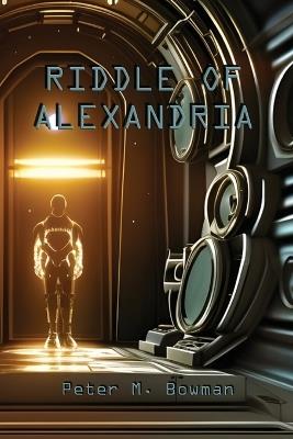 Riddle of Alexandria - Peter M Bowman - cover