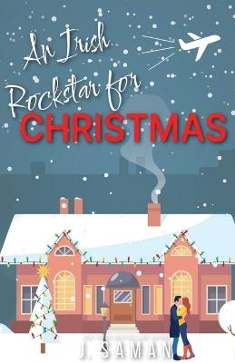 An Irish Rockstar For Christmas - J Saman,Julie Saman - cover