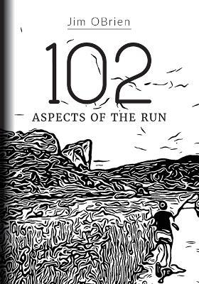 102 Aspects Of The Run - Jim Obrien - cover