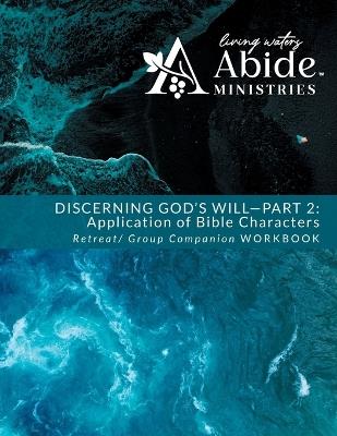 Discerning God's Will - 2: Application of Bible Characters - Retreat / Companion Workbook - Richard T Case - cover