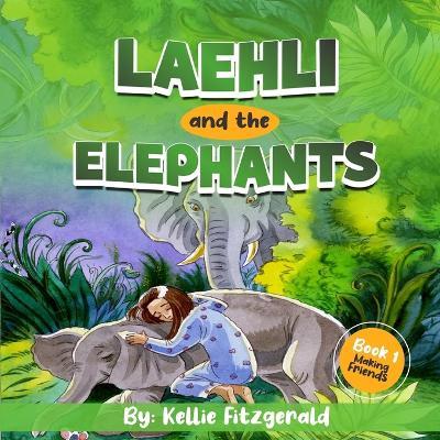 Laehli & The Elephants, Making Friends EASY READER EDITION - Kellie Fitzgerald - cover