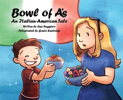 Bowl of A's: An Italian-American Tale - Lisa Ruggiero - cover