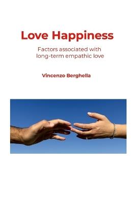 Love Happiness: Factors associated with long-term empathic love - Vincenzo Berghella - cover