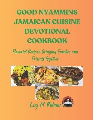 Good Nyammins Jamaican Cuisine Devotional Cookbook - Loy M Rateau - cover