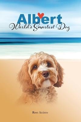 Albert, World's Smartest Dog - Rose Arciero - cover