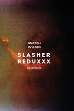 Slasher Reduxxx