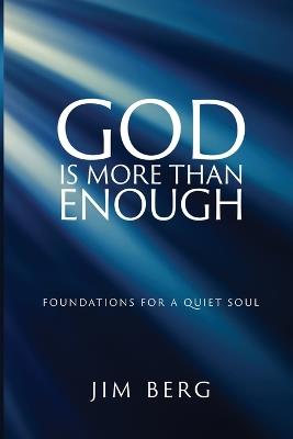 God is More Than Enough: Foundations for a Quiet Soul - Jim Berg - cover